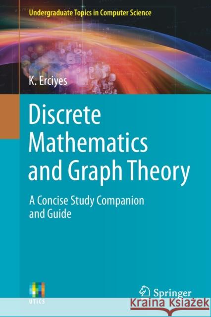 Discrete Mathematics and Graph Theory: A Concise Study Companion and Guide K. Erciyes 9783030611149 Springer Nature Switzerland AG - książka