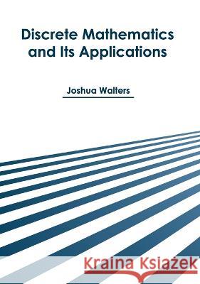 Discrete Mathematics and Its Applications Joshua Walters 9781639871667 Murphy & Moore Publishing - książka