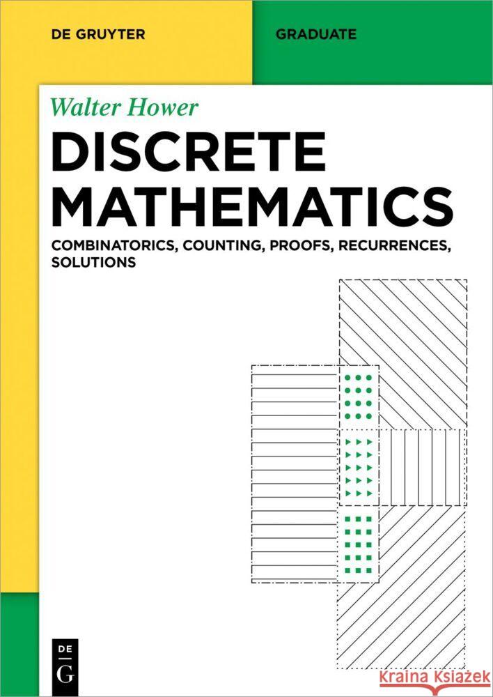 Discrete Mathematics: Combinatorics, Counting, Proofs, Recurrences, Solutions Walter Hower 9783111206431 de Gruyter - książka