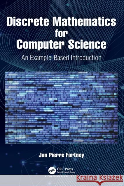 Discrete Mathematics for Computer Science: An Example-Based Introduction Jon Pierre Fortney 9780367549886 CRC Press - książka