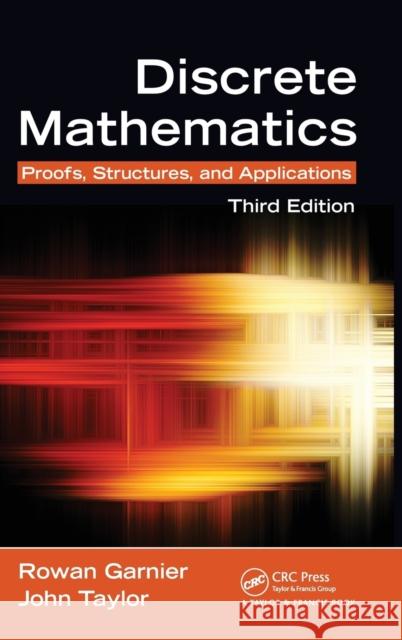 Discrete Mathematics: Proofs, Structures and Applications, Third Edition Garnier, Rowan 9781439812808  - książka