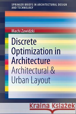 Discrete Optimization in Architecture: Architectural & Urban Layout Zawidzki, Machi 9789811011054 Springer - książka