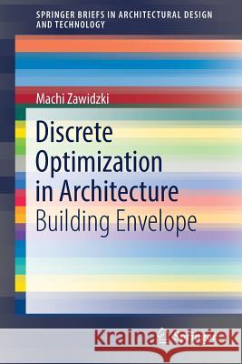 Discrete Optimization in Architecture: Building Envelope Zawidzki, Machi 9789811013904 Springer - książka