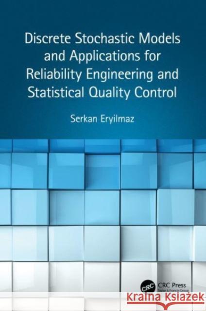 Discrete Stochastic Models and Applications for Reliability Engineering and Statistical Quality Control Serkan Eryilmaz 9780367749842 CRC Press - książka