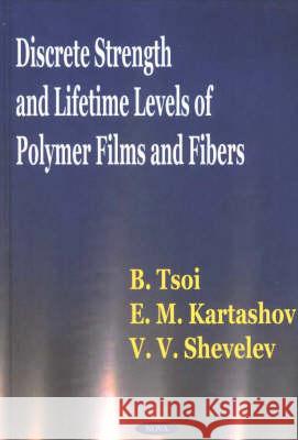 Discrete Strength & Lifetime Levels of Polymer Films & Fibers B Tosi 9781590332696 Nova Science Publishers Inc - książka