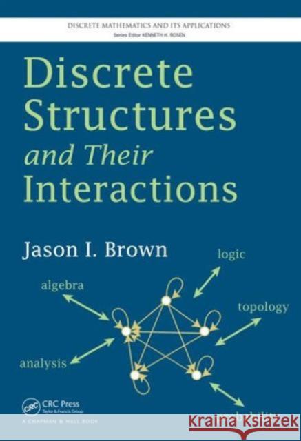 Discrete Structures and Their Interactions Jason I Brown 9781466579415  - książka
