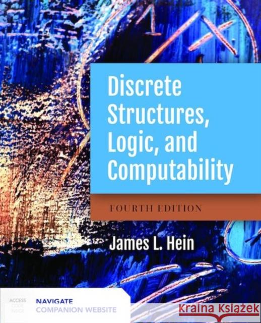 Discrete Structures, Logic, and Computability James L. Hein 9781284070408 Jones & Bartlett Publishers - książka