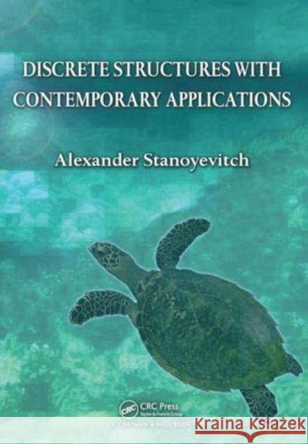 Discrete Structures with Contemporary Applications Alexander Stanoyevitch 9781032917368 CRC Press - książka