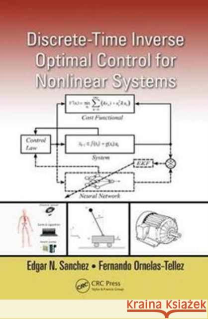 Discrete-Time Inverse Optimal Control for Nonlinear Systems Edgar N. Sanchez, Fernando Ornelas-Tellez 9781138073814 Taylor and Francis - książka