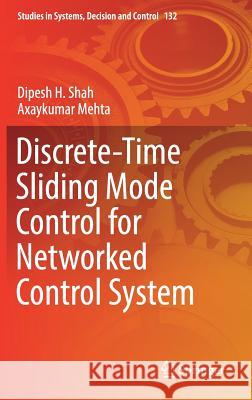 Discrete-Time Sliding Mode Control for Networked Control System Dipesh H. Shah Axaykumar Mehta 9789811075353 Springer - książka