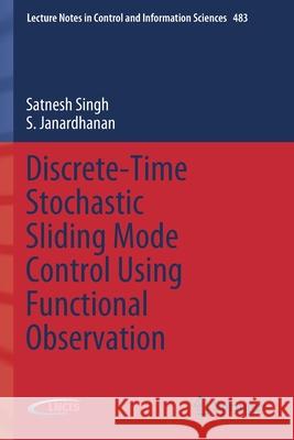 Discrete-Time Stochastic Sliding Mode Control Using Functional Observation Satnesh Singh S. Janardhanan 9783030328023 Springer - książka