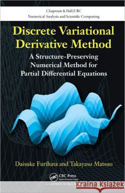 Discrete Variational Derivative Method: A Structure-Preserving Numerical Method for Partial Differential Equations Furihata, Daisuke 9781420094459 Chapman & Hall/CRC - książka