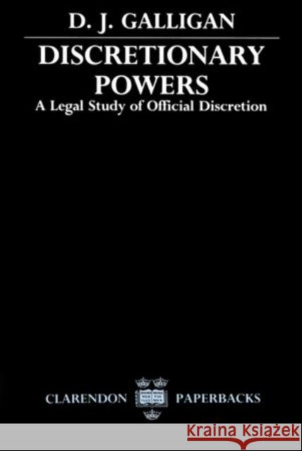 Discretionary Powers: A Legal Study of Official Descretion D. J. Galligan 9780198256526 Clarendon Press - książka