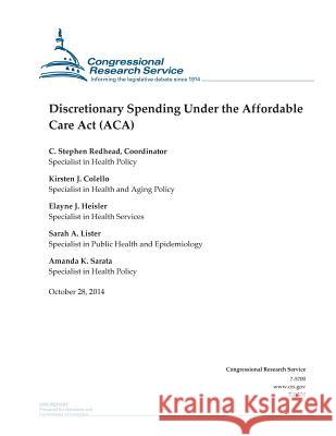 Discretionary Spending Under the Affordable Care Act (ACA) Congressional Research Service 9781503089839 Createspace - książka