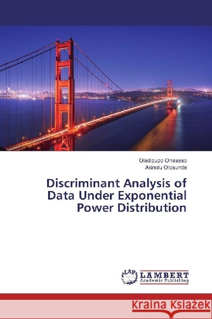 Discriminant Analysis of Data Under Exponential Power Distribution Onaseso, Oladipupo; Olosunde, Akinolu 9786202027854 LAP Lambert Academic Publishing - książka