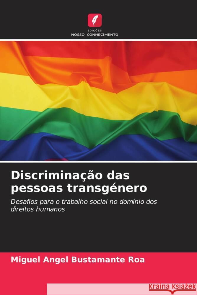 Discriminação das pessoas transgénero Bustamante Roa, Miguel Angel 9786207124541 Edições Nosso Conhecimento - książka