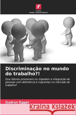 Discriminação no mundo do trabalho?! Egger, Gudrun 9786206819400 Edições Nosso Conhecimento - książka