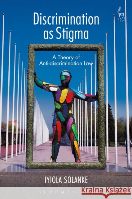 Discrimination as Stigma: A Theory of Anti-Discrimination Law Solanke, Iyiola 9781509929825 Hart Publishing - książka