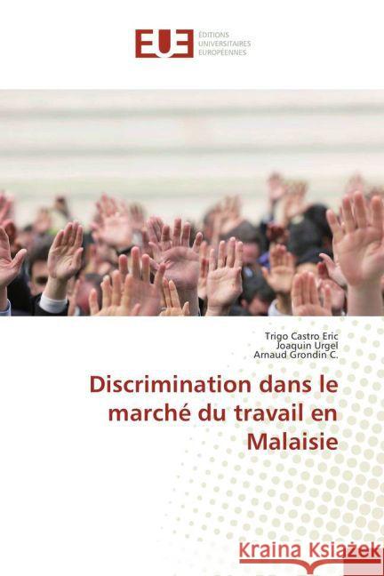 Discrimination dans le marché du travail en Malaisie Eric, Trigo Castro; Urgel, Joaquin; Grondin C., Arnaud 9783841777959 Éditions universitaires européennes - książka