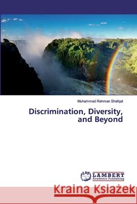 Discrimination, Diversity, and Beyond Shafqat, Muhammad Rehman 9783659889516 LAP Lambert Academic Publishing - książka