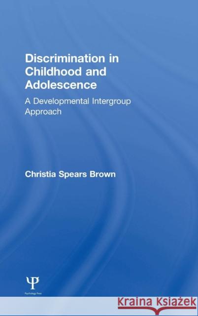 Discrimination in Childhood and Adolescence: A Developmental Intergroup Approach Christia Spears Brown 9781138939974 Psychology Press - książka