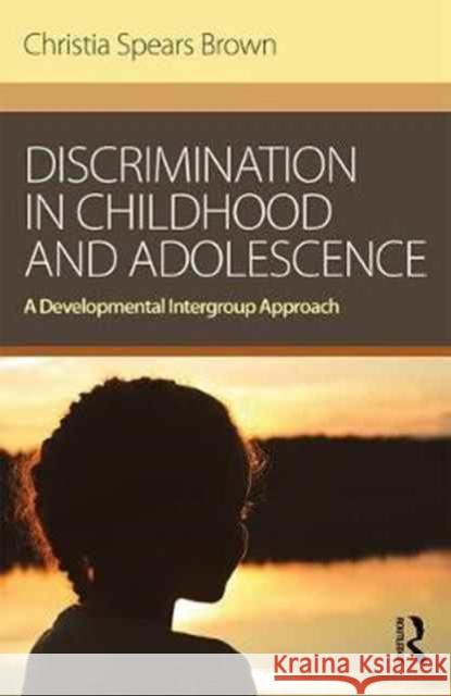 Discrimination in Childhood and Adolescence: A Developmental Intergroup Approach Christia Spears Brown 9781138939981 Psychology Press - książka