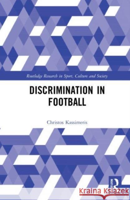 Discrimination in Football Christos (European University Cyprus, Cyprus) Kassimeris 9781032003146 Taylor & Francis Ltd - książka