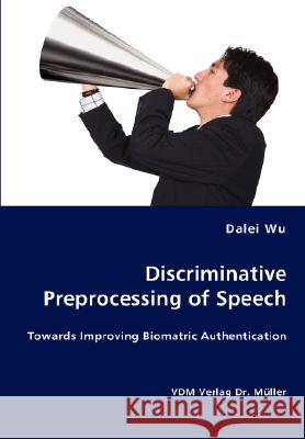 Discriminative Preprocessing of Speech Dalei Wu 9783836436588 VDM Verlag - książka