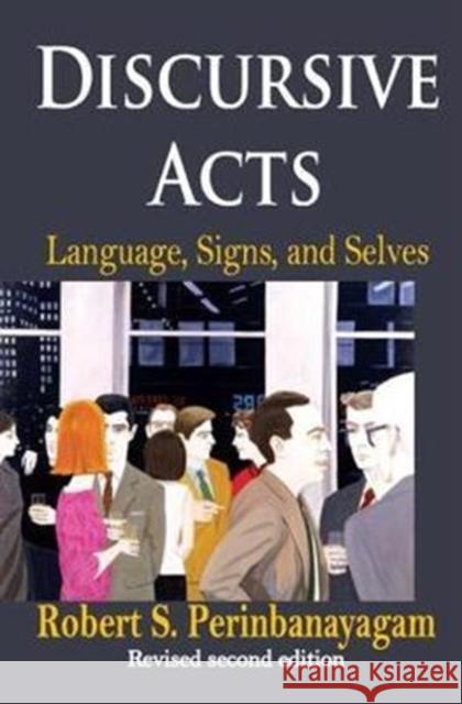 Discursive Acts: Language, Signs, and Selves Robert Perinbanayagam 9781138522374 Routledge - książka