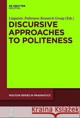 Discursive Approaches to Politeness Linguistic Politeness Research Group 9783110238662 De Gruyter - książka