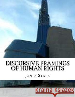 Discursive Framings of Human Rights James Stark 9781987660630 Createspace Independent Publishing Platform - książka