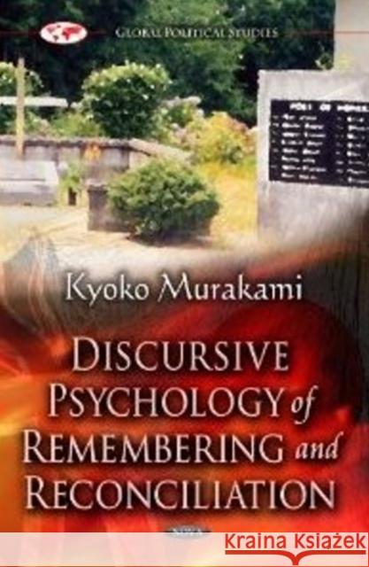 Discursive Psychology of Remembering & Reconciliation: A Discourse Analysis of Post-Second World War Anglo-Japanese Conflict Kyoko Murakami 9781620817957 Nova Science Publishers Inc - książka