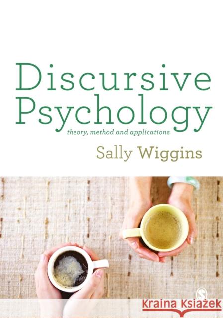 Discursive Psychology: Theory, Method and Applications Sally Wiggins 9781473906747 Sage Publications (CA) - książka