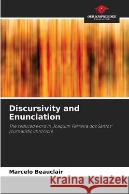 Discursivity and Enunciation Marcelo Beauclair 9786207799442 Our Knowledge Publishing - książka
