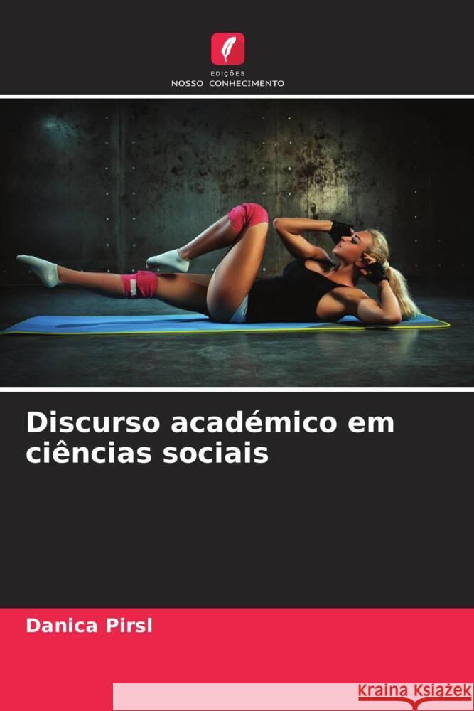 Discurso académico em ciências sociais Pirsl, Danica 9786205181119 Edições Nosso Conhecimento - książka