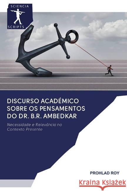 Discurso académico sobre os pensamentos do Dr. B.R. Ambedkar : Necessidade e Relevância no Contexto Presente Roy, Prohlad 9786200916037 Sciencia Scripts - książka