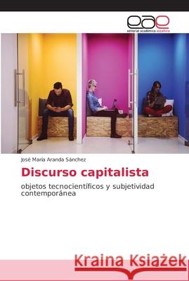 Discurso capitalista Aranda Sánchez, José María 9786202149372 Editorial Académica Española - książka