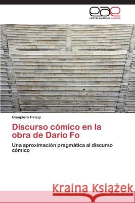 Discurso cómico en la obra de Dario Fo Pelegi Gianpiero 9783848457892 Editorial Academica Espanola - książka
