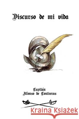 Discurso de mi vida: (Edición completa y anotada) De Contreras, Alonso 9798654488657 Independently published - książka