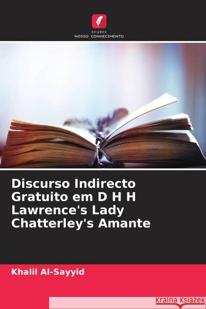 Discurso Indirecto Gratuito em D H H Lawrence's Lady Chatterley's Amante Al-Sayyid, Khalil 9786204942865 Edições Nosso Conhecimento - książka