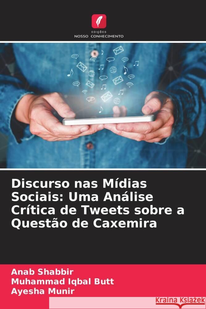 Discurso nas Mídias Sociais: Uma Análise Crítica de Tweets sobre a Questão de Caxemira Shabbir, Anab, Butt, Muhammad Iqbal, Munir, Ayesha 9786204508832 Edições Nosso Conhecimento - książka