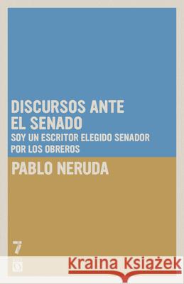 Discursos Ante El Senado: Speeches to the Chilean Sentate Pablo Neruda 9781921700538 Ocean Press - książka