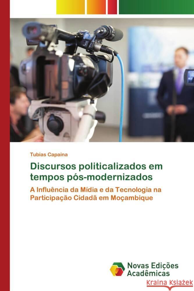 Discursos politicalizados em tempos p?s-modernizados Tubias Capaina 9786206761921 Novas Edicoes Academicas - książka