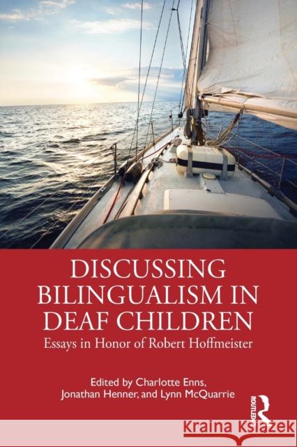 Discussing Bilingualism in Deaf Children: Essays in Honor of Robert Hoffmeister Charlotte Enns Jonathan Henner Lynn McQuarrie 9780367407193 Routledge - książka