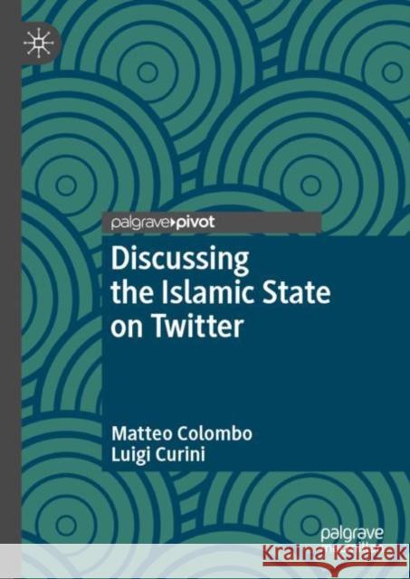 Discussing the Islamic State on Twitter Luigi Curini 9783031070709 Springer International Publishing AG - książka