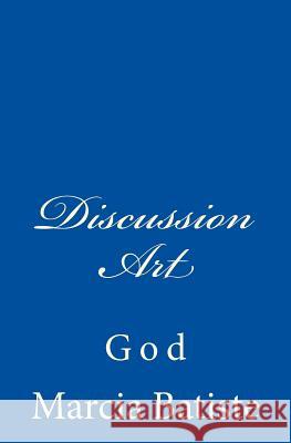 Discussion Art: God Marcia Batiste 9781496042194 Createspace - książka
