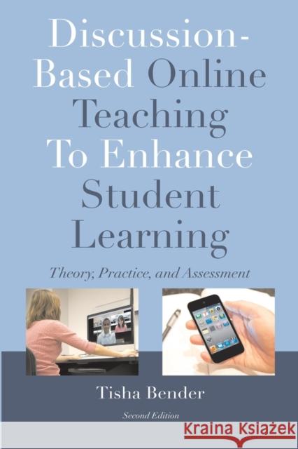 Discussion-Based Online Teaching to Enhance Student Learning: Theory, Practice, and Assessment Bender, Tisha 9781579227470 Stylus Publishing (VA) - książka