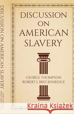 Discussion on American Slavery George Thompson Robert J. Breckinridge 9781636524047 Black Legacy Press - książka