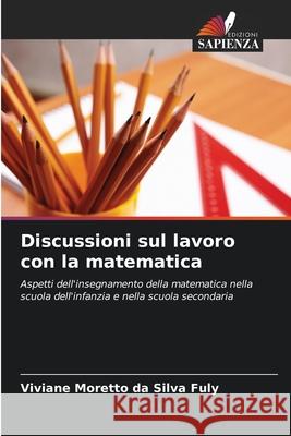 Discussioni sul lavoro con la matematica Moretto da Silva Fuly, Viviane 9786209266720 Edizioni Sapienza - książka