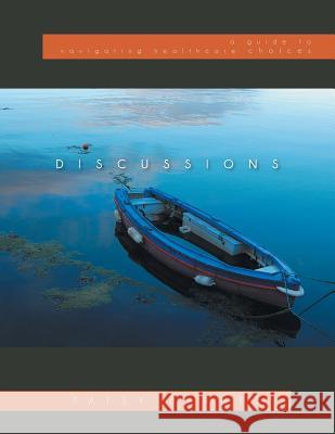 Discussions: A Guide to Navigating Healthcare Choices Patsy Barnes 9781483651071 Xlibris Corporation - książka